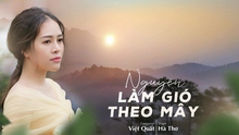 Hà Thơ kể chuyện tình lãng mạn và ma mị trong MV 'Nguyện làm gió theo mây'