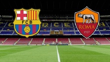 Xem trực tiếp trận Barcelona vs AS Roma ở đâu?