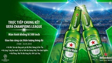 'Đại tiệc bóng đá' trực tiếp Chung kết UEFA Champions League bùng nổ tại 3 thành phố lớn cùng Heineken