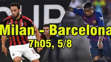 Link xem trực tiếp AC Milan vs Barcelona (07h05,05/8)