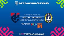 Nhận định bóng đá và dự đoán bóng đá Thái Lan vs Indonesia (18h30 ngày 17/11)