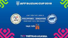 Dự đoán và trực tiếp bóng đá Philippines vs Singapore (19h00, 13/11). Nhận định bóng đá AFF Cup 2018