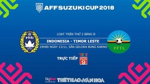 Dự đoán và trực tiếp bóng đá Indonesia vs Đông Timor (19h00, 13/11). Nhận định bóng đá AFF Cup 2018