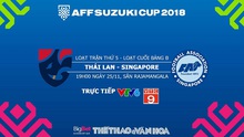 Nhận định bóng đá, dự đoán bóng đá và trực tiếp Thái Lan vs Singapore (19h00, 25/11). VTV6, VTC3, VTV5