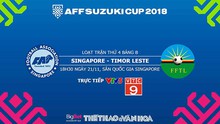 Nhận định bóng đá và dự đoán bóng đá Singapore vs Đông Timor (18h30, 21/11). Trực tiếp bóng đá VTV6, VTV5