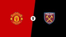 VIDEO: Soi kèo và trực tiếp bóng đá MU vs West Ham (23h30,13/04)