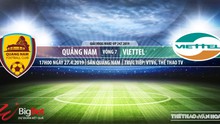 Nhận định và trực tiếp Quảng Nam vs Viettel (17h00, ngày 27/04), V League 2019