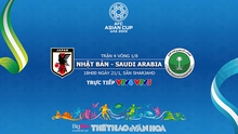 Nhận định bóng đá Nhật Bản vs Saudi Arabia (18h00 ngày 21/01). Nhận định và dự đoán. VTV6, VTV5 trực tiếp bóng đá