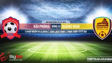 Hải Phòng đấu với Quảng Nam: Trực tiếp bóng đá (17h00, 31/05). Trực tiếp HAGL vs Hà Nội