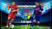 Nhận định bóng đá nhà cái Mallorca vs Barcelona (3h00 ngày 14/6). Vòng 28 La Liga. Trực tiếp BĐTV