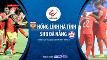 Nhận định bóng đá bóng đá Hồng Lĩnh Hà Tĩnh vs SHB Đà Nẵng. Trực tiếp V.League 2020