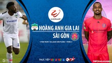 Nhận định bóng đá bóng đá HAGL vs Sài Gòn. Trực tiếp bóng đá Việt Nam hôm nay