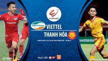 Nhận định bóng đá bóng đá Viettel vs Thanh Hóa. Trực tiếp bóng đá Việt Nam. BĐTV trực tiếp