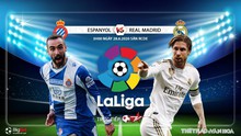Nhận định bóng đá bóng đá Espanyol vs Real Madrid. Vòng 32 La Liga. Trực tiếp BĐTV