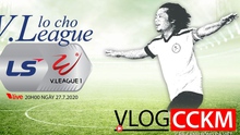 TRỰC TIẾP Vlog CCKM - Cận cảnh bóng đá Việt. Số 19: Lo cho V-League 2020!