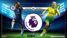 Nhận định bóng đá bóng đá Chelsea vs Norwich. Vòng 36 Ngoại hạng Anh. Trực tiếp K+PM