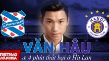 Văn Hậu trở lại Hà Nội FC với 4 phút thất bại tại Hà Lan cùng tương lai bỏ ngỏ