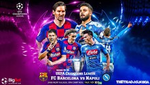 Soi kèo nhà cái. Barcelona vs Napoli. Lượt về vòng 1/8 Cúp C1. Trực tiếp K+PM