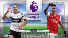 Nhận định bóng đá bóng đá. Fulham vs Arsenal. Vòng 1 Ngoại hạng Anh. Trực tiếp K+PM