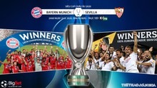 Nhận định bóng đá nhà cái Bayern Munich vs Sevilla. Siêu Cúp châu Âu. Trực tiếp K+PM