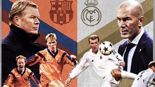 Kinh điển Barcelona vs Real Madrid: Zidane và Koeman đã nói gì?