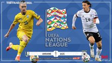 Nhận định bóng đá nhà cái Ukraine vs Đức. UEFA Nations League. Trực tiếp K+PM, Thể thao TV