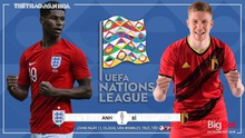 Nhận định bóng đá nhà cái. Anh vs Bỉ. Vòng bảng UEFA Nations League. Trực tiếp K+PM, BĐTV