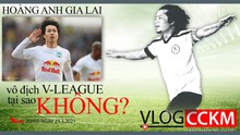 Hoàng Anh Gia Lai vô địch V-League 2021, tại sao không?