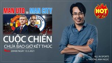 MU vs Man City - Cuộc chiến chưa bao giờ kết thúc