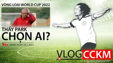 Đội tuyển Việt Nam: Ông Park chọn ai cho vòng loại World Cup 2022?