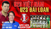 Bình luận và dự đoán U23 Việt Nam vs U23 Đài Loan cùng BLV Quang Huy và Anh Ngọc