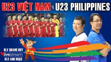 U23 Việt Nam vs U23 Philippines: Bình luận bóng đá cùng BLV Quang Huy và Anh Ngọc