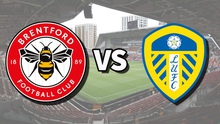 Nhận định bóng đá nhà cái Brentford vs Leeds. Nhận định, dự đoán bóng đá Ngoại hạng Anh (21h00, 3/9)