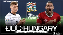 Nhận định bóng đá nhà cái Đức vs Hungary. Nhận định, dự đoán bóng đá Nations League (1h45, 24/9)