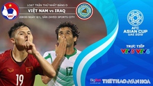 Nhận định bóng đá Việt Nam vs Iraq. Kèo Việt Nam vs Iraq. VTV6. Trực tiếp bóng đá: Việt Nam vs Iraq