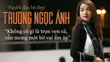 ‘Người đàn bà đẹp’ Trương Ngọc Ánh: Không có gì là trọn vẹn cả, vẫn mong một bờ vai ấm áp