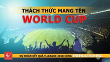 Dự đoán vòng 14 V-League 2018: Thách thức mang tên World Cup