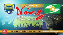 Vòng 4 V-League 2018: Nóng derby xứ Thanh - Nghệ