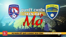 Dự đoán vòng 8 V-League 2018: Quyết chiến trên đất Mỏ