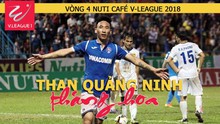 Vòng 4 V-League 2018: Than Quảng Ninh thăng hoa