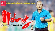 Vòng 7 V-League 2018: Nóng chuyện trọng tài
