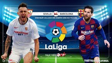 Nhận định bóng đá bóng đá Sevilla vs Barcelona. Trực tiếp bóng đá Vòng 30 La Liga. Trực tiếp BĐTV