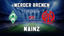 Nhận định bóng đá nhà cái Werder Bremen vs Mainz. Nhận định, dự đoán bóng đá Đức (20h30, 15/10)