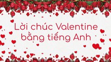 Lời chúc Valentine 2022 bằng tiếng Anh độc đáo và ấn tượng nhất