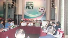 Hội thảo Tương lai bóng đá Việt Nam: Thiếu nhân tố quan trọng nhất!
