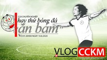 Vlog CCKM - Cận cảnh bóng đá Việt. Số 21: CLB chuyên nghiệp hay thứ bóng đá "ăn bám" ở Việt Nam?