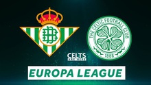 Nhận định bóng đá nhà cái Real Betis vs Celtic và nhận định bóng đá cúp C2 (23h45, 16/9)