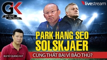 HLV Park Hang Seo và Solskjaer thất bại vì bảo thủ?
