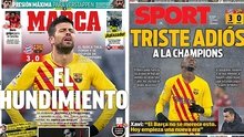 Truyền thông Tây Ban Nha 'đánh' Barca tơi bời khi bị loại khỏi Cúp C1