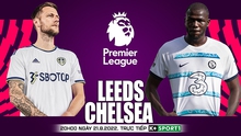 Nhận định bóng đá nhà cái Leeds vs Chelsea. Nhận định, dự đoán bóng đá Ngoại hạng Anh (20h00 ngày 21/08)